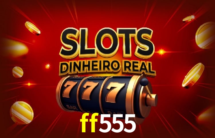 Sinta a adrenalina dos jogos de cassino com ff555